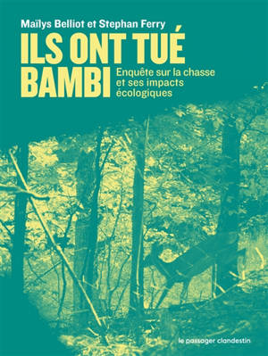 Ils ont tué Bambi : enquête sur la chasse et ses impacts écologiques