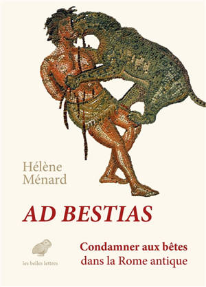 Ad bestias : condamner aux bêtes dans la Rome antique