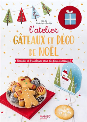 L'atelier gâteaux & déco de Noël : recettes et bricolages pour des fêtes créatives !