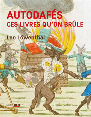 Autodafés : ces livres qu'on brûle