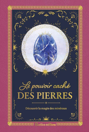 Le pouvoir caché des pierres : découvrir la magie des minéraux