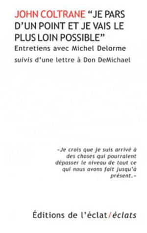 Je pars d'un point et je vais le plus loin possible : entretiens avec Michel Delorme : suivis d'une lettre à Don DeMichael