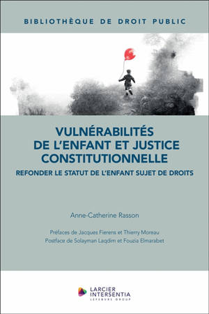 Vulnérabilités de l'enfant et justice constitutionnelle : refonder le statut de l'enfant sujet de droits