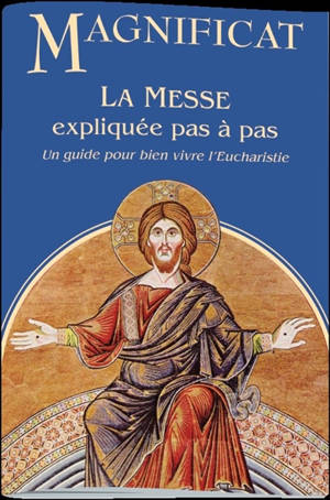 Magnificat, hors série. La messe expliquée pas à pas : un guide pour bien vivre l'eucharistie