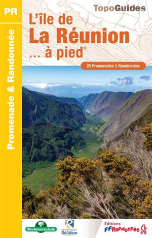 L'île de La Réunion... à pied : 25 promenades & randonnées
