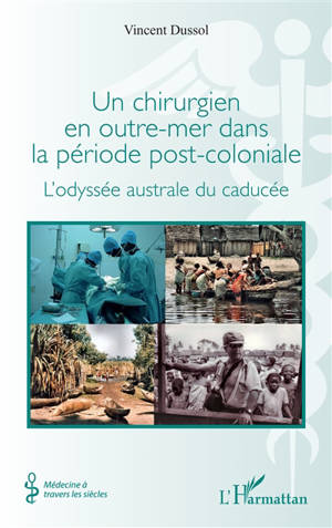 Un chirurgien en outre-mer dans la période post-coloniale : l'odyssée australe du caducée