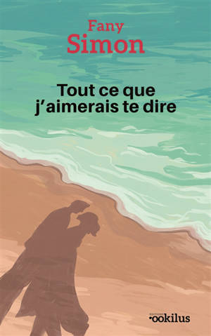 Tout ce que j'aimerais te dire