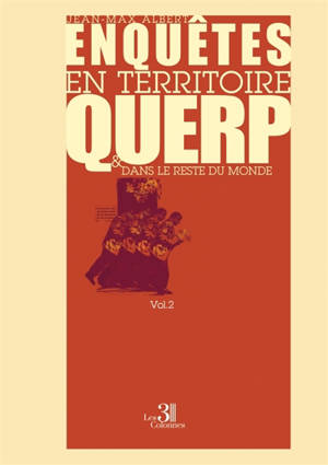 Enquêtes en territoire Querp et dans le Reste du monde : Volume II