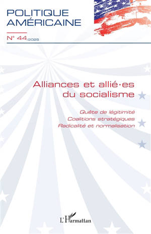 Politique américaine, n° 44. Alliances et allié.es du socialisme : quête de légitimité, coalitions stratégiques, radicalité et normalisation