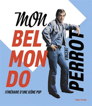 Mon Belmondo : itinéraire d'un acteur gâté