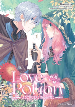 Love potion : la sorcière mal-aimée. Vol. 1