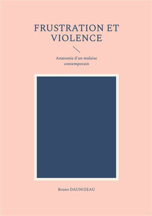 Frustration et violence : Anatomie d'un malaise contemporain