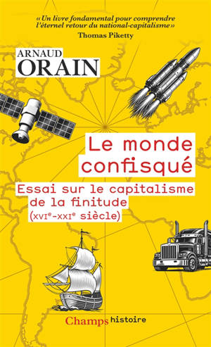 Le monde confisqué : essai sur le capitalisme de la finitude (XVIe-XXIe siècle)