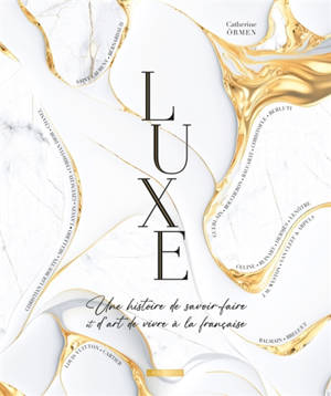 Luxe, une histoire de savoir-faire et de savoir-vivre