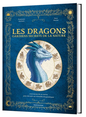 Les dragons, gardiens secrets de la nature : avec un jeu de 40 cartes pour devenir un véritable dragonologue