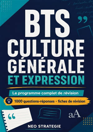 BTS CULTURE GENERALE ET EXPRESSION. Le programme complet de révision : 1000 questions réponses fiches de révision