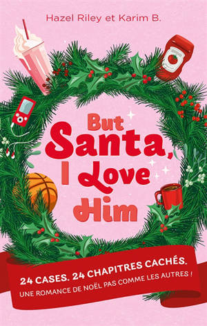 But Santa, I love him : 24 cases, 24 chapitres cachés : une romance de Noël pas comme les autres !