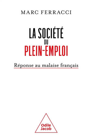 La société du plein-emploi : réponse au malaise français