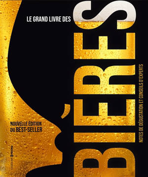 Le grand livre des bières : notes de dégustation et conseils d'experts
