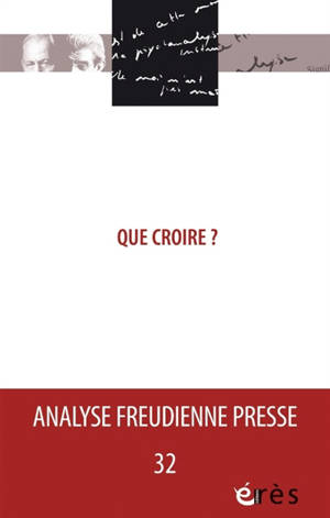 Analyse freudienne presse, n° 32. Que croire ?