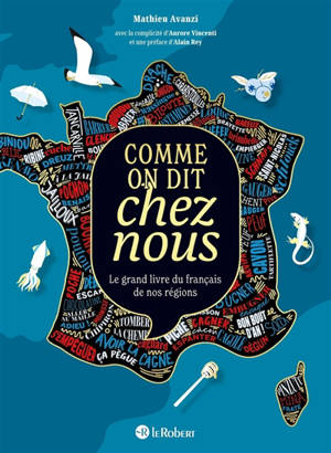 Comme on dit chez nous : le grand livre du français de nos régions