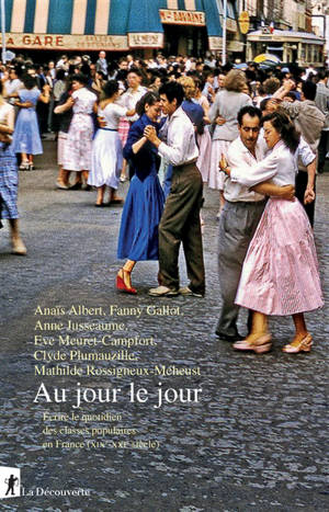 Au jour le jour : écrire le quotidien des classes populaires en France (XIXe-XXIe siècle)