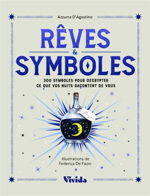 Décryptez vos rêves ! : 300 symboles pour comprendre ce que vos nuits racontent de vous