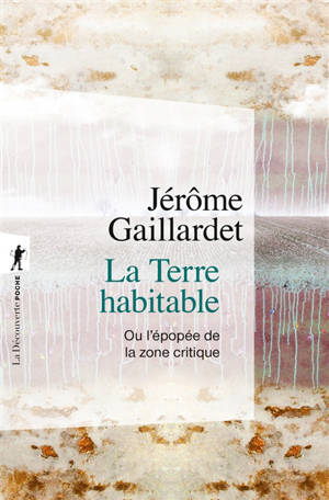 La Terre habitable ou L'épopée de la zone critique