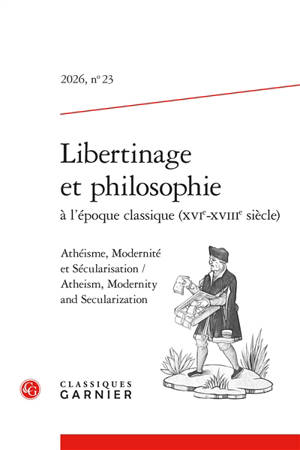 Libertinage et philosophie à l'époque classique (XVIe-XVIIIe siècle), n° 23. Athéisme, modernité et sécularisation. Atheism, modernity and secularization