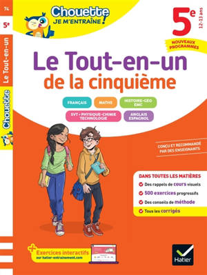 Le tout-en-un de la cinquième, 12-13 ans : français, maths, histoire géo, EMC, SVT, physique chimie, technologie, anglais, espagnol : nouveaux programmes