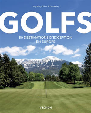 Golfs : 50 destinations d'exception en Europe