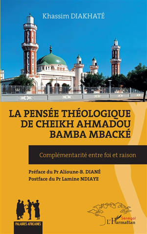 La pensée théologique de Cheikh Ahmadou Bamba Mbacké : complémentarité entre foi et raison