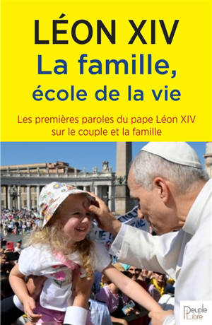 La famille, école de la vie : les premières paroles du pape Léon XIV sur le couple et la famille