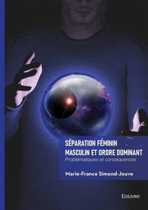 Séparation Féminin Masculin et Ordre Dominant : Problématiques et conséquences