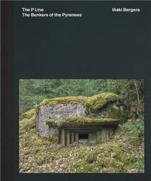 Iñaki Bergera The Bunkers of the Pyrenees