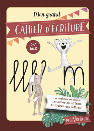 Petit détective. Mon grand cahier d'écriture : 5-7 ans