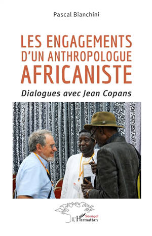 Les engagements d'un anthropologue africaniste : dialogues avec Jean Copans