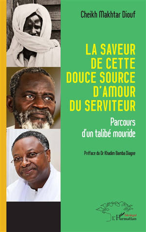 La saveur de cette douce source d'amour du serviteur : parcours d'un talibé mouride