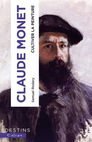 Claude Monet : cultiver la peinture