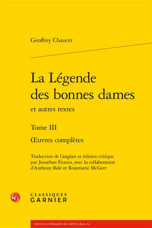 Oeuvres complètes. Vol. 3. La légende des bonnes dames : et autres textes