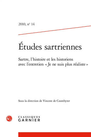 Etudes sartriennes, n° 14. Sartre, l'histoire et les historiens : avec l'entretien Je ne suis plus réaliste