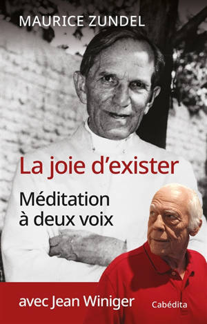 Maurice Zundel, la joie d'exister : méditation à deux voix