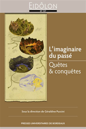 L'imaginaire du passé : quêtes & conquêtes