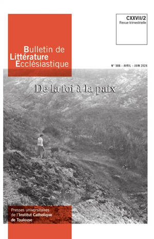 Bulletin de littérature ecclésiastique, n° 506. De la foi à la paix