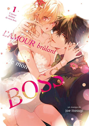 L'amour brûlant de mon boss. Vol. 1
