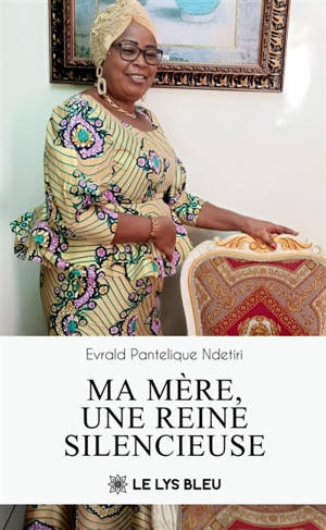 Ma mère, une reine silencieuse