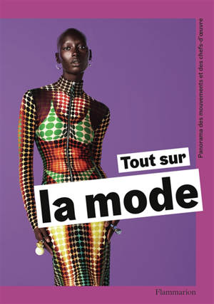 Tout sur la mode : panorama des chefs-d'oeuvre et des techniques