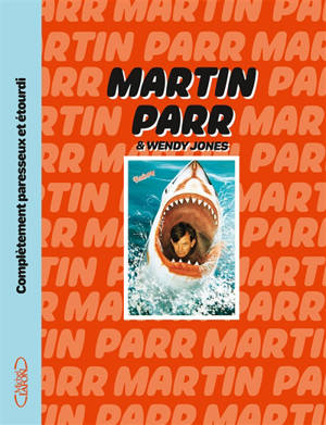 Martin Parr : en mots et en images