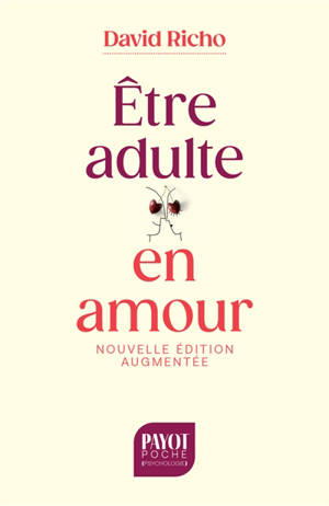 Etre adulte en amour : savoir ce que l'on veut, vivre l'amour sans entraves
