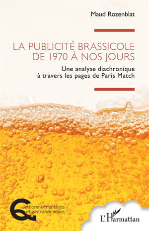 La publicité brassicole de 1970 à nos jours : une analyse diachronique à travers les pages de Paris Match